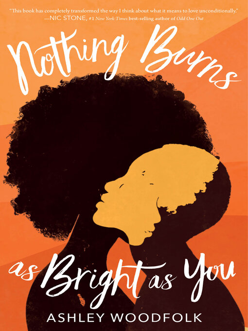 Title details for Nothing Burns as Bright as You by Ashley Woodfolk - Wait list